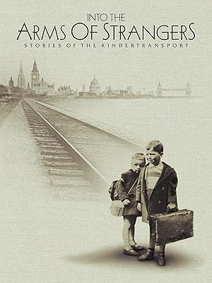Into the Arms of Strangers Stories of the Kindertransport