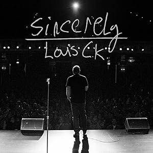 Sincerely Louis CK