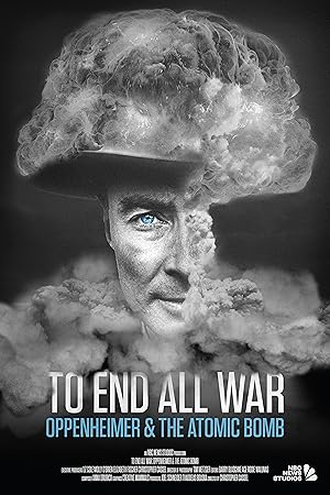 To End All War Oppenheimer The Atomic Bomb