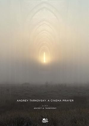 Andrey Tarkovsky A Cinema Prayer