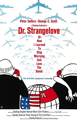 Dr. Strangelove or: How I Learned to Stop Worrying and Love
 the Bomb